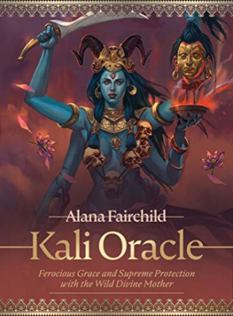 Kali Oracle: Ferocious Grace and Supreme Protection with the Wild Divine Mother - 44-cards and 228-page guidebook set - Alana Fairchild [KSIĄŻKA]