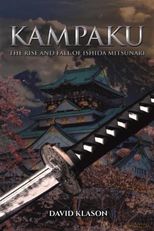 Kampaku: The Rise and Fall of Ishida Mitsunari - David Klason [KSIĄŻKA]