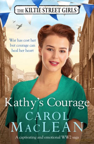 Kathy's Courage (The Kiltie Street Girls, 3): A captivating, emotional World War Two saga - Carol MacLean [KSIĄŻKA]