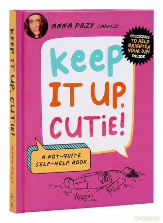 Keep It Up, Cutie!: A Not-Quite Self-Help Book - Anna Przy [KSIĄŻKA]