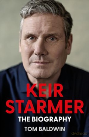 Keir Starmer: The Sunday Times Bestselling Biography - Tom Baldwin [KSIĄŻKA]