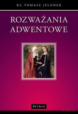 Rozważania Adwentowe - Tomasz Jelonek [KSIĄŻKA]