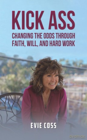 Kick Ass: Changing the Odds through Faith, Will, and Hard Work - Evie Coss [KSIĄŻKA]