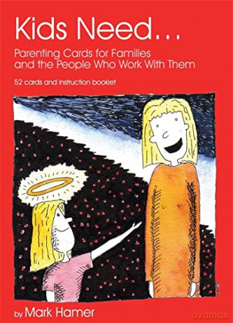 Kids Need...: Parenting Cards for Families and the People who Work With Them - Mark Hamer [KSIĄŻKA]