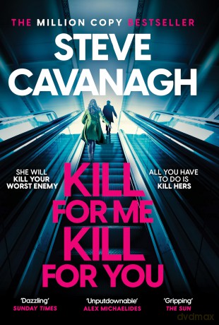 Kill For Me Kill For You: THE INSTANT TOP FIVE SUNDAY TIMES BESTSELLER - Steve Cavanagh [KSIĄŻKA]