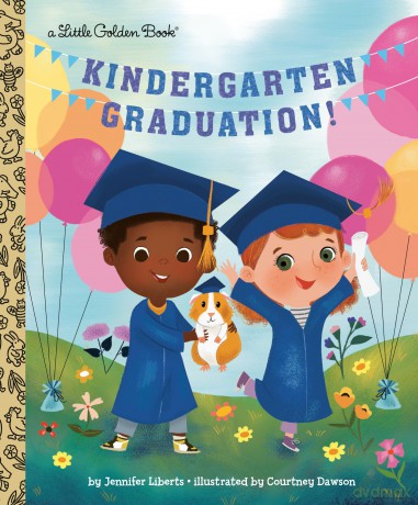 Kindergarten Graduation! (Little Golden Book): A Book for Soon-to-Be First Graders - Jennifer Liberts [KSIĄŻKA]