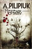 Rzeźnik Drzew - Andrzej Pilipuk [KSIĄŻKA]