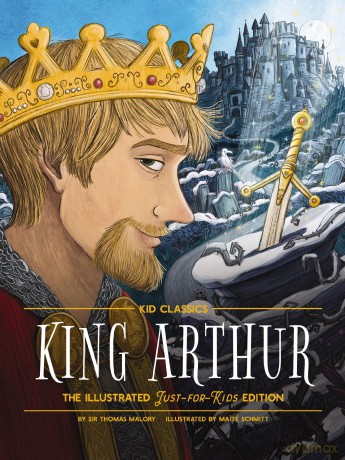King Arthur - Kid Classics: The Illustrated Just-for-Kids Edition: 8 - Applesauce Press [KSIĄŻKA]