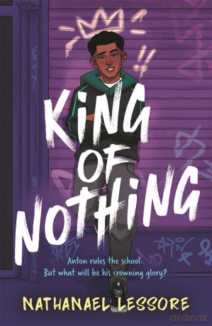 King of Nothing: A hilarious and heartwarming teen comedy! - Nathanael Lessore [KSIĄŻKA]