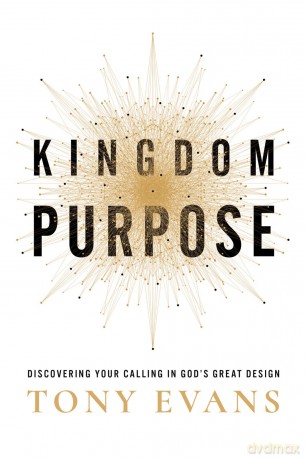 Kingdom Purpose: Discovering Your Calling in God's Great Design - Evans [KSIĄŻKA]