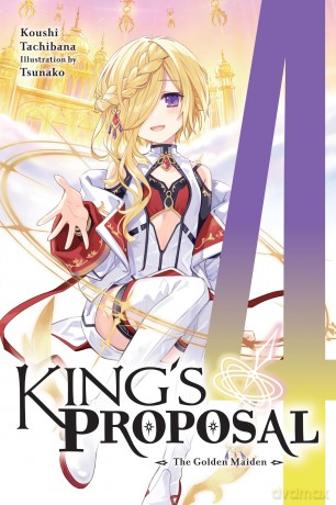 King's Proposal, Vol. 4 (light novel): The Golden Maiden (KINGS PROPOSAL NOVEL SC) - Koushi Tachibana [KSIĄŻKA]