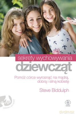 Sekrety Wychowywania Dziewcząt - Steve Biddulph [KSIĄŻKA]