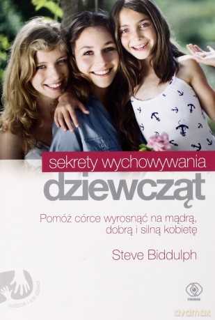 Sekrety Wychowywania Dziewcząt - Steve Biddulph [KSIĄŻKA]