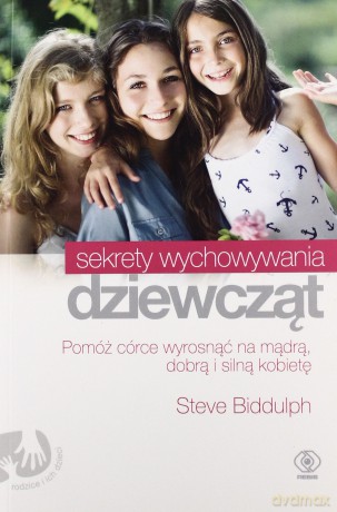 Sekrety Wychowywania Dziewcząt - Steve Biddulph [KSIĄŻKA]