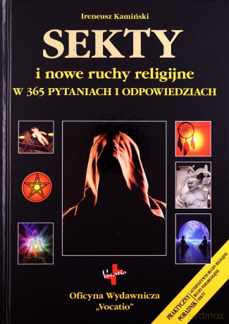 Sekty I Nowe Ruchy Religijne W 365 Pytaniach I Odpowiedziach Tw - Ireneusz Kamiński [KSIĄŻKA]