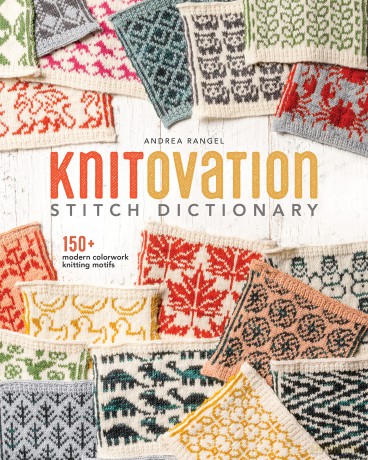 KnitOvation Stitch Dictionary: 150+ Modern Colorwork Knitting Motifs - Andrea Rangel [KSIĄŻKA]
