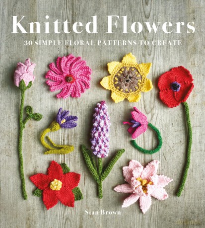 Knitted Flowers: 30 Simple Floral Patterns to Create - Sian Brown [KSIĄŻKA]