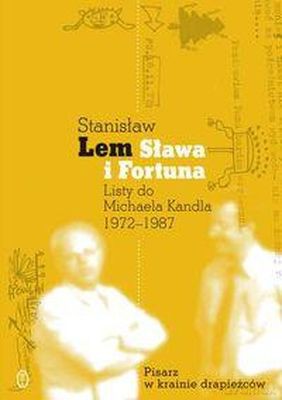 Sława I Fortuna Listy Do Michaela Kandla 1972-1987 Tw - Stanisław Lem [KSIĄŻKA]