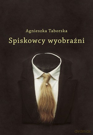 Spiskowcy Wyobraźni - Agnieszka Taborska [KSIĄŻKA]