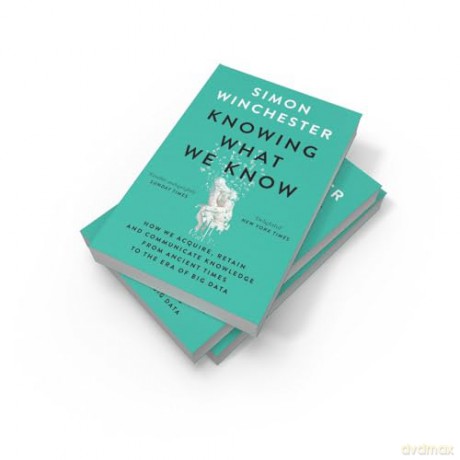 Knowing What We Know: The Transmission of Knowledge: From Ancient Wisdom to Modern Magic - Simon Winchester [KSIĄŻKA]
