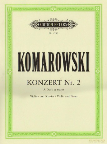 Komarowski: Violin Concerto No. 2 in A Major (EP4780): Ausgabe für Violine und Klavier (Edition Peters) - Anatoli Komarowski [KSIĄŻKA]