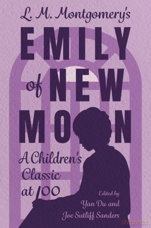 L. M. Montgomery's Emily of New Moon: A Children's Classic at 100 (Children's Literature Association Series) - Yan Du [KSIĄŻKA]