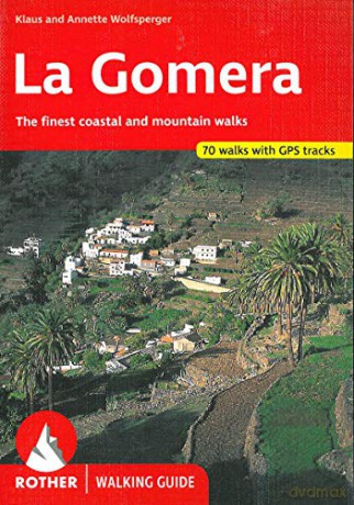 La Gomera: The Finest Coastal and Mountain Walks - 61 walks (Rother Walking Guide) - Klaus and Annette Wolfsperger [KSIĄŻKA]