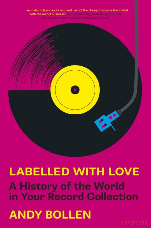 Labelled with Love: A History of the World in Your Record Collection - Andy Bollen [KSIĄŻKA]
