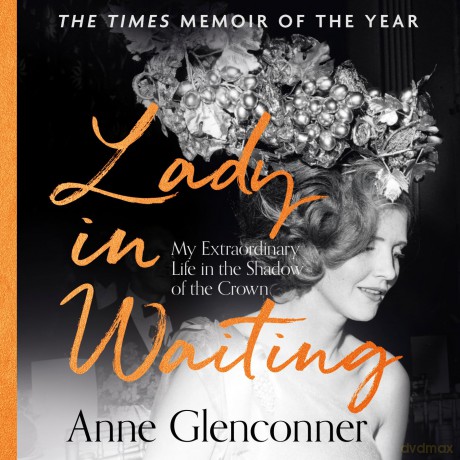 Lady in Waiting: My Extraordinary Life in the Shadow of the Crown - Anne Glenconner [KSIĄŻKA]