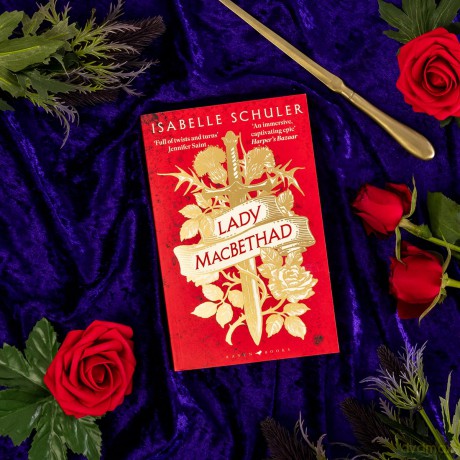 Lady MacBethad: The electrifying story of love, ambition, revenge and murder behind a real life Scottish queen - Isabelle Schuler [KSIĄŻKA]