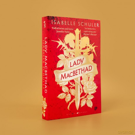 Lady MacBethad: The electrifying story of love, ambition, revenge and murder behind a real life Scottish queen - Isabelle Schuler [KSIĄŻKA]