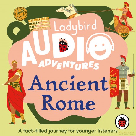 Ladybird Audio Adventures: Ancient Rome - Ladybird [KSIĄŻKA]