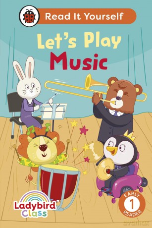 Ladybird Class Let's Play Music: Read It Yourself - Level 1 Early Reader - Ladybird [KSIĄŻKA]