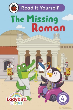 Ladybird Class The Missing Roman: Read It Yourself - Level 4 Fluent Reader - Ladybird [KSIĄŻKA]