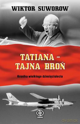 Tatiana Tajna Broń Tw - Wiktor Suworow [KSIĄŻKA]