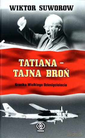 Tatiana Tajna Broń Tw - Wiktor Suworow [KSIĄŻKA]