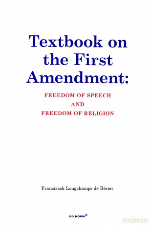 Textbook On The First Amendent: Freedom Of Speech And Freedom Of Religion - Franciszek Longchamps De Berier [KSIĄŻKA]