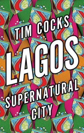 Lagos: Supernatural City - Tim Cocks [KSIĄŻKA]