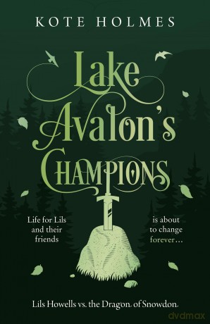 Lake Avalon's Champions: Lils Howells vs. the Dragon of Snowdon - Kote Holmes [KSIĄŻKA]