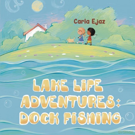 Lake Life Adventures - Dock Fishing - Carla Ejaz [KSIĄŻKA]