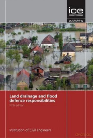 Land Drainage and Flood Defence Responsibilities - Institute of Civil Engineers [KSIĄŻKA]