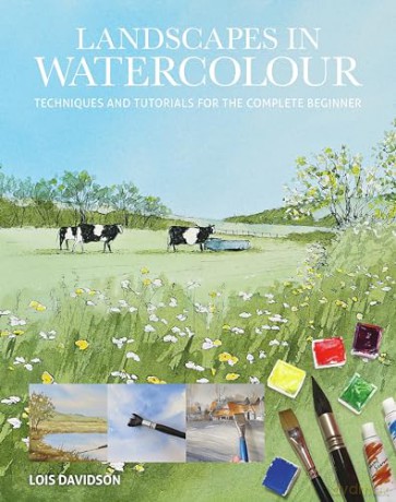 Landscapes in Watercolour: Techniques and Tutorials for the Complete Beginner (Art Techniques) - Lois Davidson [KSIĄŻKA]