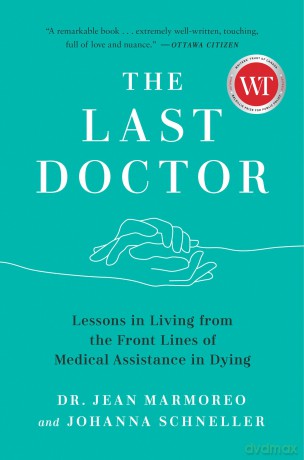 Last Doctor, The: Lessons in Living from the Front Lines of Medical Assistance in Dying - Jean Marmoreo [KSIĄŻKA]
