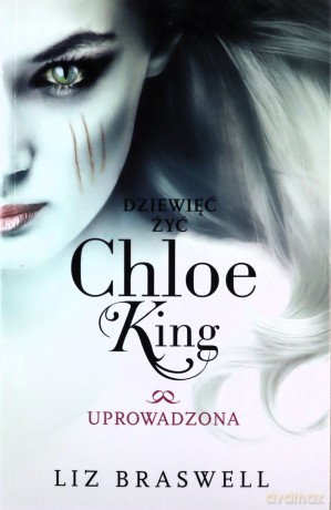 Uprowadzona Dzięwieć Żyć Chloe King Tom 2 - Liz Braswell [KSIĄŻKA]