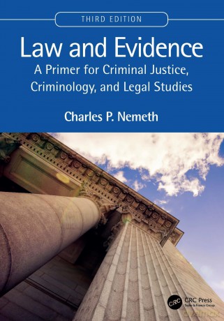 Law and Evidence: A Primer for Criminal Justice, Criminology, and Legal Studies - Charles P. Nemeth [KSIĄŻKA]