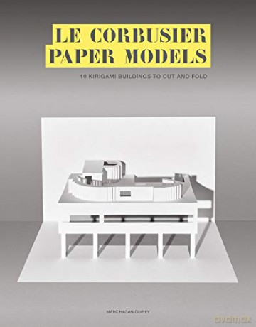Le Corbusier Paper Models: 10 Kirigami Buildings To Cut And Fold - Marc Hagan-Guirey [KSIĄŻKA]