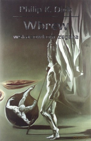 Wbrew Wskazówkom Zegara Tw - Philip K. Dick [KSIĄŻKA]