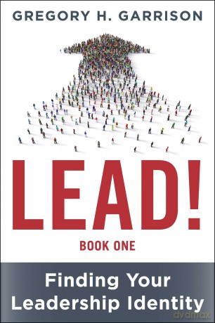 LEAD! Book 1: Finding Your Leadership Identity - Gregory H. Garrison [KSIĄŻKA]