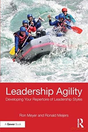 Leadership Agility: Developing Your Repertoire of Leadership Styles - Ron Meyer [KSIĄŻKA]