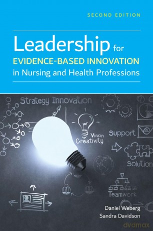 Leadership For Evidence-Based Innovation In Nursing And Health Professions - Daniel Weberg [KSIĄŻKA]